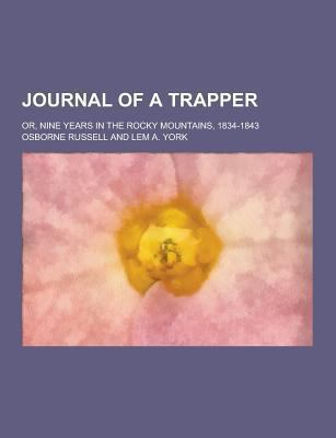 Journal of a Trapper; Or, Nine Years in the Roc... 123039527X Book Cover