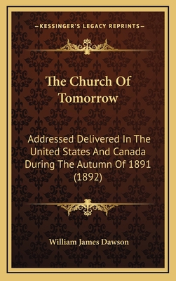 The Church Of Tomorrow: Addressed Delivered In ... 1167117921 Book Cover