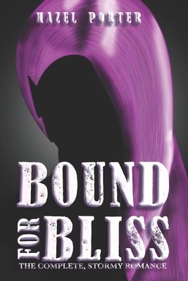 Bound For Bliss: The Full Story of the Steamy R...            Book Cover