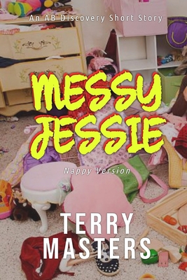 Messy Jessie (Nappy Version): An ABDL Short story            Book Cover