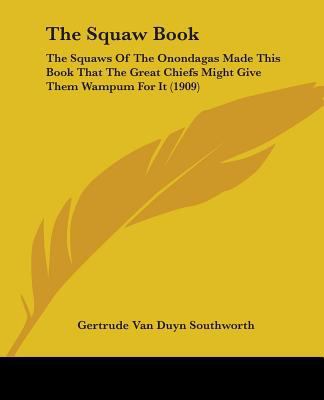 The Squaw Book: The Squaws Of The Onondagas Mad... 1104330733 Book Cover