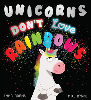 Unicorns Don't Love Rainbows 1684643759 Book Cover