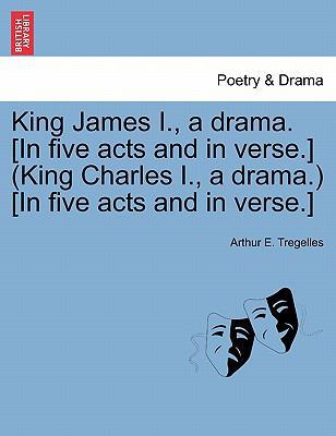 King James I., a Drama. [In Five Acts and in Ve... 1241052816 Book Cover