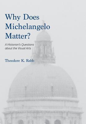 Why Does Michelangelo Matter?: A Historian's Qu... 0930664310 Book Cover