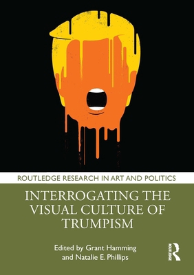 Interrogating the Visual Culture of Trumpism 1032609508 Book Cover