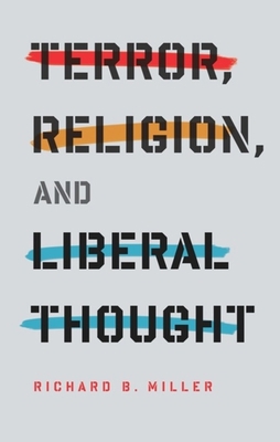 Terror, Religion, and Liberal Thought 0231150989 Book Cover