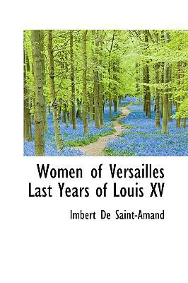 Women of Versailles: Last Years of Louis XV 1103771159 Book Cover