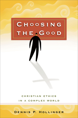 Choosing the Good: Christian Ethics in a Comple... 080102563X Book Cover