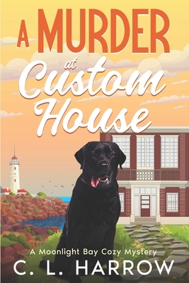 A Murder at Custom House: A Moonlight Bay Cozy ... B0HJ6DSV4D Book Cover