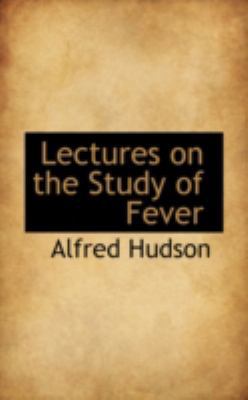 Lectures on the Study of Fever 0559442726 Book Cover