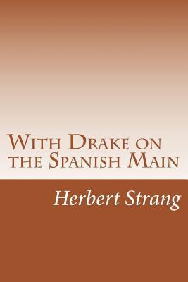 With Drake on the Spanish Main 1502369559 Book Cover