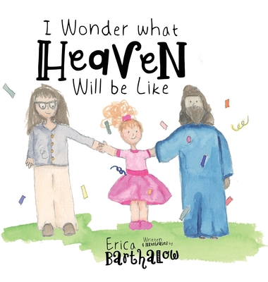 I Wonder What Heaven Will Be Like B0FXYT697P Book Cover