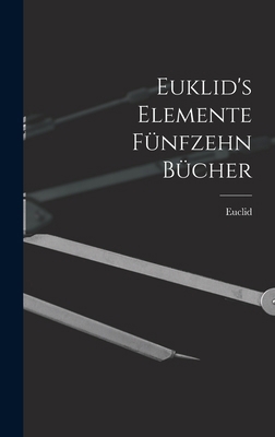 Euklid's Elemente fünfzehn Bücher [German] 1015551424 Book Cover