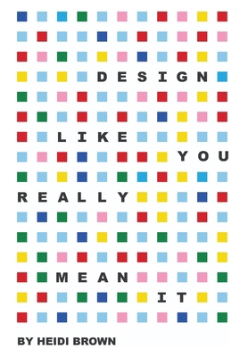 Design Like You Really Mean It B0GPJK8F9R Book Cover