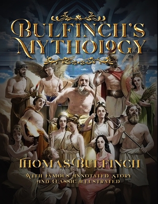 Bulfinch's Mythology: With Famous Annotated Sto... B08WJPN553 Book Cover