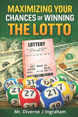 Maximizing Your Chances of Winning the Lotto B0DB4F68GH Book Cover