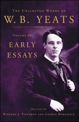 The Collected Works of W.B. Yeats Volume IV: Ea... 0684807297 Book Cover