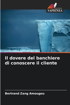 Il dovere del banchiere di conoscere il cliente [Italian] 620597200X Book Cover