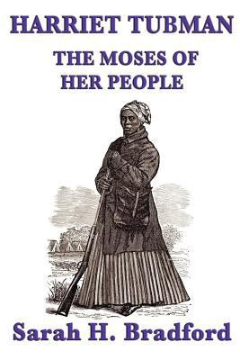 Harriet Tubman, the Moses of Her People 1617206350 Book Cover