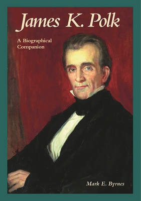 James K. Polk: A Biographical Companion 1576070565 Book Cover