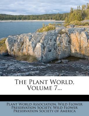 The Plant World, Volume 7... 1277819459 Book Cover