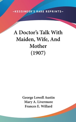 A Doctor's Talk with Maiden, Wife, and Mother (... 1436941687 Book Cover