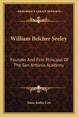 William Belcher Seeley: Founder And First Princ... 1163162639 Book Cover