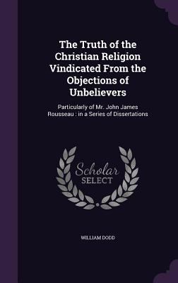 The Truth of the Christian Religion Vindicated ... 1346787700 Book Cover