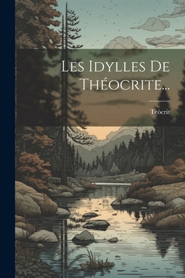 Les Idylles De Théocrite... [French] 1022290746 Book Cover
