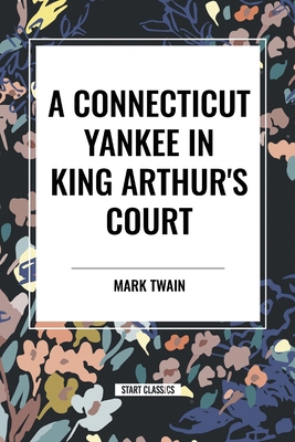 A Connecticut Yankee In King Arthur's Court B0CV9ZMKL3 Book Cover