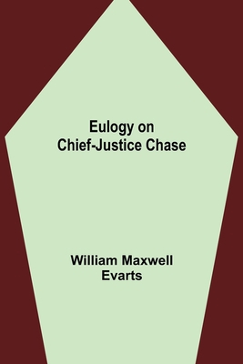 Eulogy on Chief-Justice Chase 9355114125 Book Cover