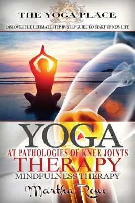 Yoga Therapy: At Pathologies of Knee Joints (Mindfulness Therapy): Healthy Living, Yoga Sutras, Yoga Poses, Teaching Yoga, Benefits of Yoga 1978242751 Book Cover