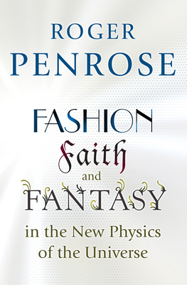 Fashion, Faith, and Fantasy in the New Physics ... 0691178534 Book Cover