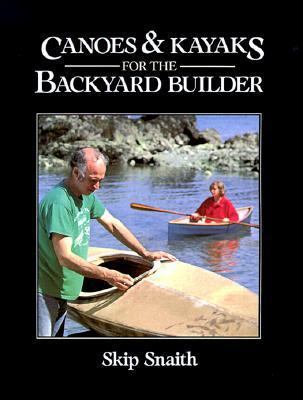 Canoes and Kayaks for the Backyard Builder 0071564950 Book Cover
