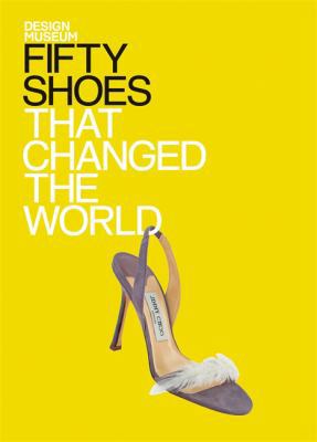 Fifty Shoes That Changed the World (Fifty...tha... 1840915390 Book Cover