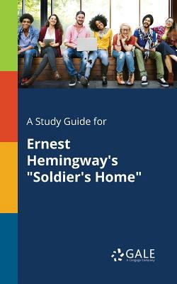 A Study Guide for Ernest Hemingway's "Soldier's... 1375388258 Book Cover