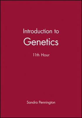 Introduction to Genetics: 11th Hour 0632044381 Book Cover