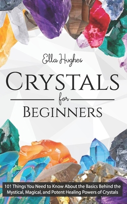 Crystals for Beginners: 101 Things You Need to ... 179819631X Book Cover