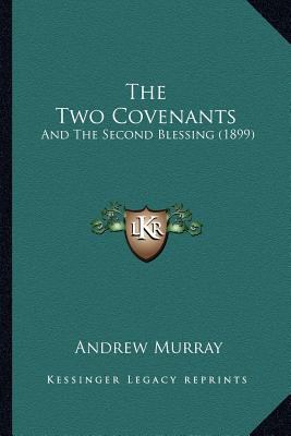 The Two Covenants: And The Second Blessing (1899) 1167201981 Book Cover