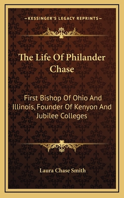 The Life Of Philander Chase: First Bishop Of Oh... 1163579254 Book Cover