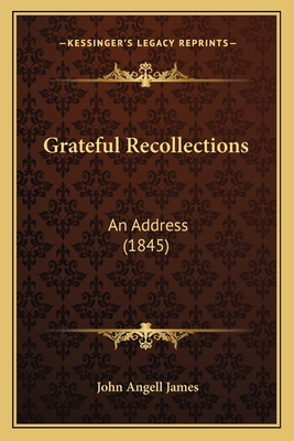 Grateful Recollections: An Address (1845) 116536882X Book Cover