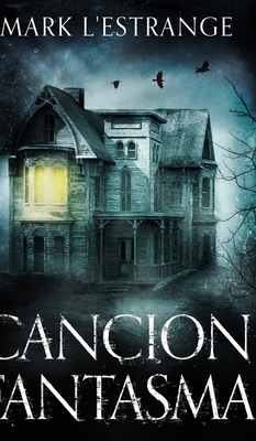 Cancion Fantasma [Spanish] 1034570498 Book Cover