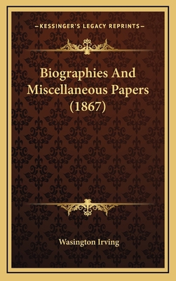 Biographies and Miscellaneous Papers (1867) 1164450425 Book Cover