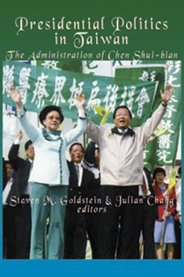 Presidential Politics in Taiwan: The Administra... 1599880148 Book Cover