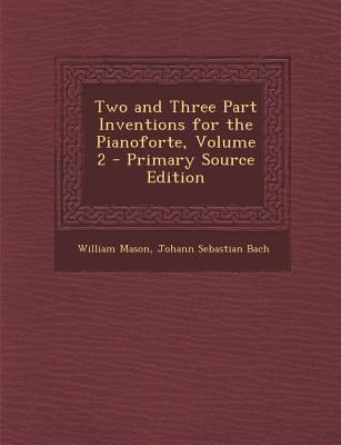 Two and Three Part Inventions for the Pianofort... [No linguistic content] 1289389241 Book Cover