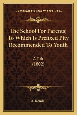 The School For Parents; To Which Is Prefixed Pi... 116400784X Book Cover