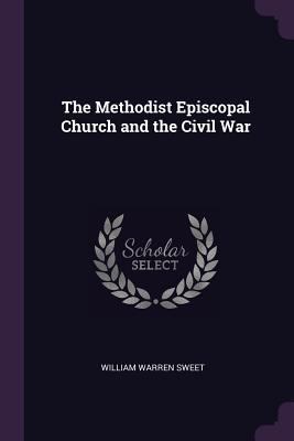 The Methodist Episcopal Church and the Civil War 1378631838 Book Cover