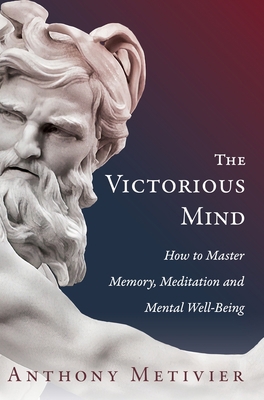 The Victorious Mind: How to Master Memory, Medi... 0648751902 Book Cover