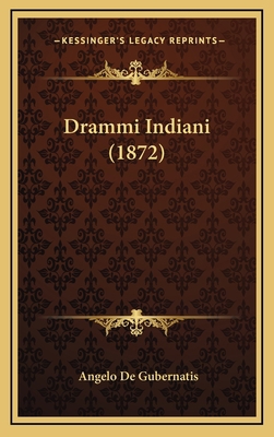 Drammi Indiani (1872) [Italian] 1168216303 Book Cover