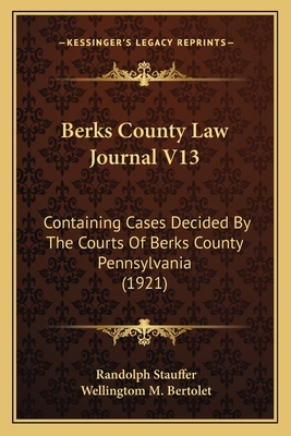 Berks County Law Journal V13: Containing Cases ... 1166477053 Book Cover